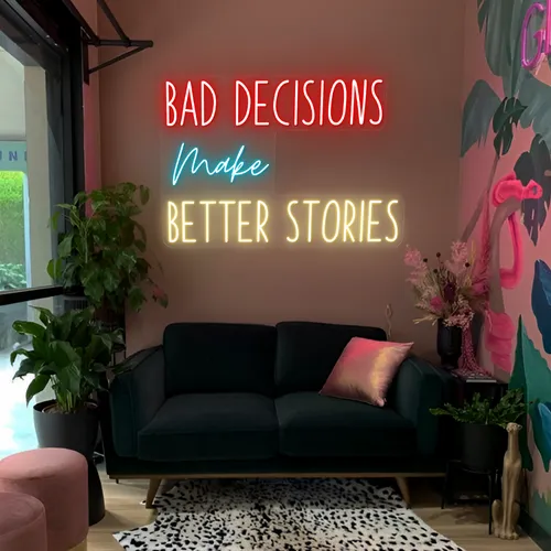 Bad Decisions Make Better Stories Neon Signs - Custom Hats Now