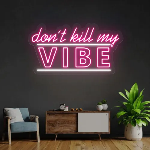 Don't Kill My Vibe Neon Sign - Custom Hats Now