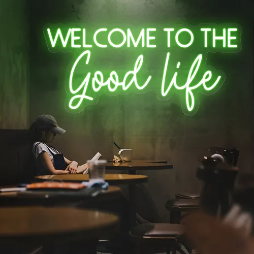 Welcome to the Good Life Neon Sign - Custom Hats Now