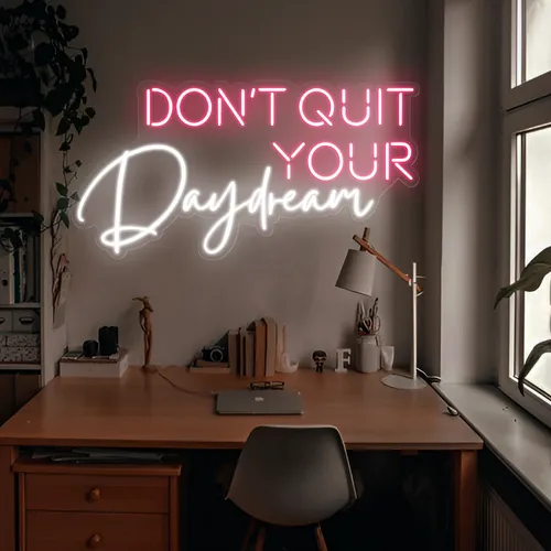 Don't Quit Your Daydream Neon Sign - Custom Hats Now