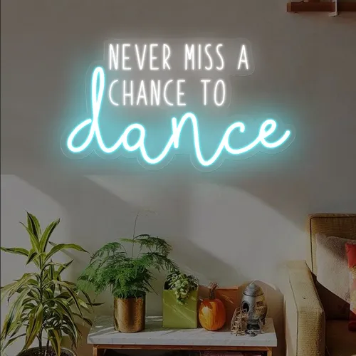 Never Miss A Chance To Dance Neon Sign - Custom Hats Now