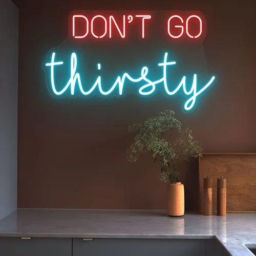 Don’t Go Thirsty Neon Sign - Custom Hats Now