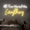 All I Ever Wanted Was Everything Neon Sign - Custom Hats Now